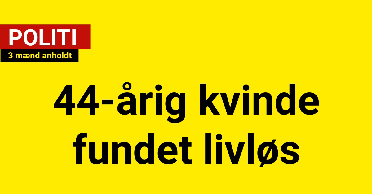 44-årig kvinde fundet livløs på adresse: Nu er tre mænd anholdt