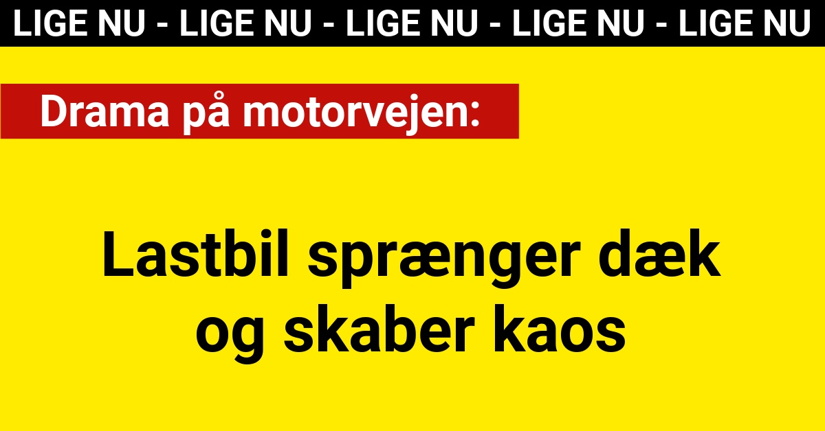 Dramatisk hændelse på motorvejen: Lastbil sprænger dæk og skaber kaos