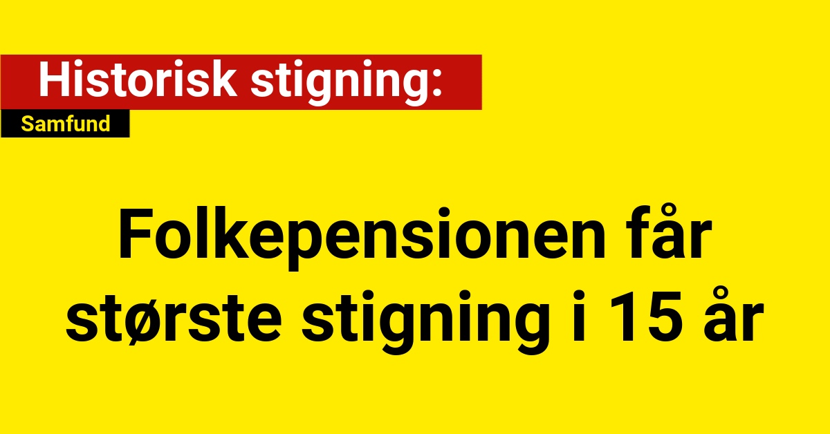 Folkepensionen får største stigning i 15 år