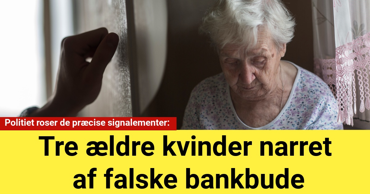 Tre ældre kvinder narret af falske bankbude: Politiet roser de præcise signalementer