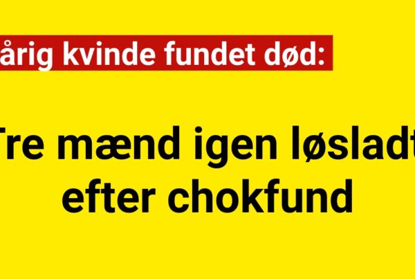Tre mænd igen løsladt efter chokfund: 44-årig kvinde fundet død