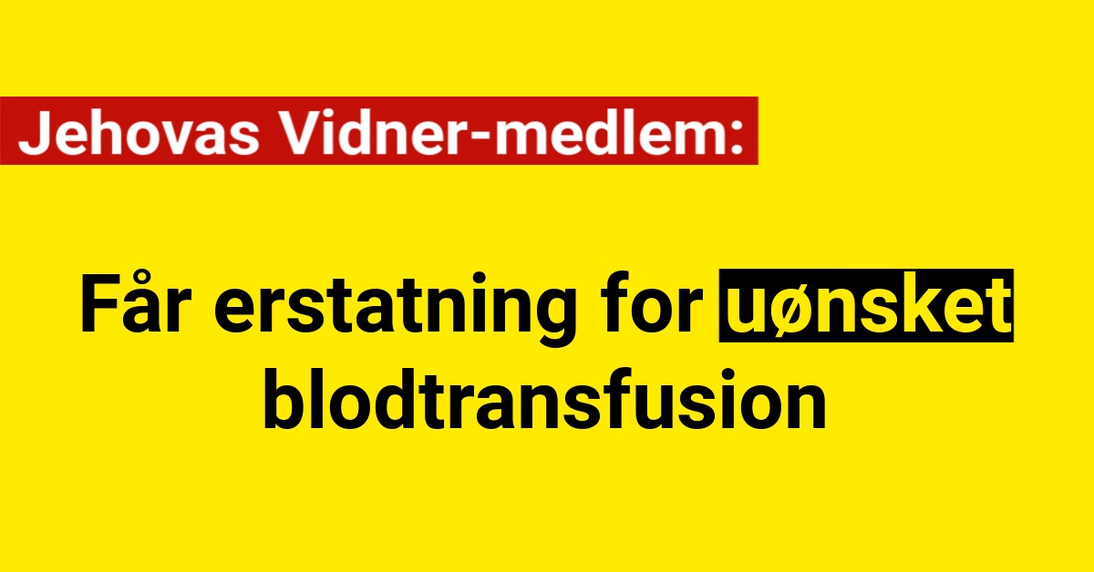 Jehovas Vidner-medlem får erstatning for uønsket blodtransfusion