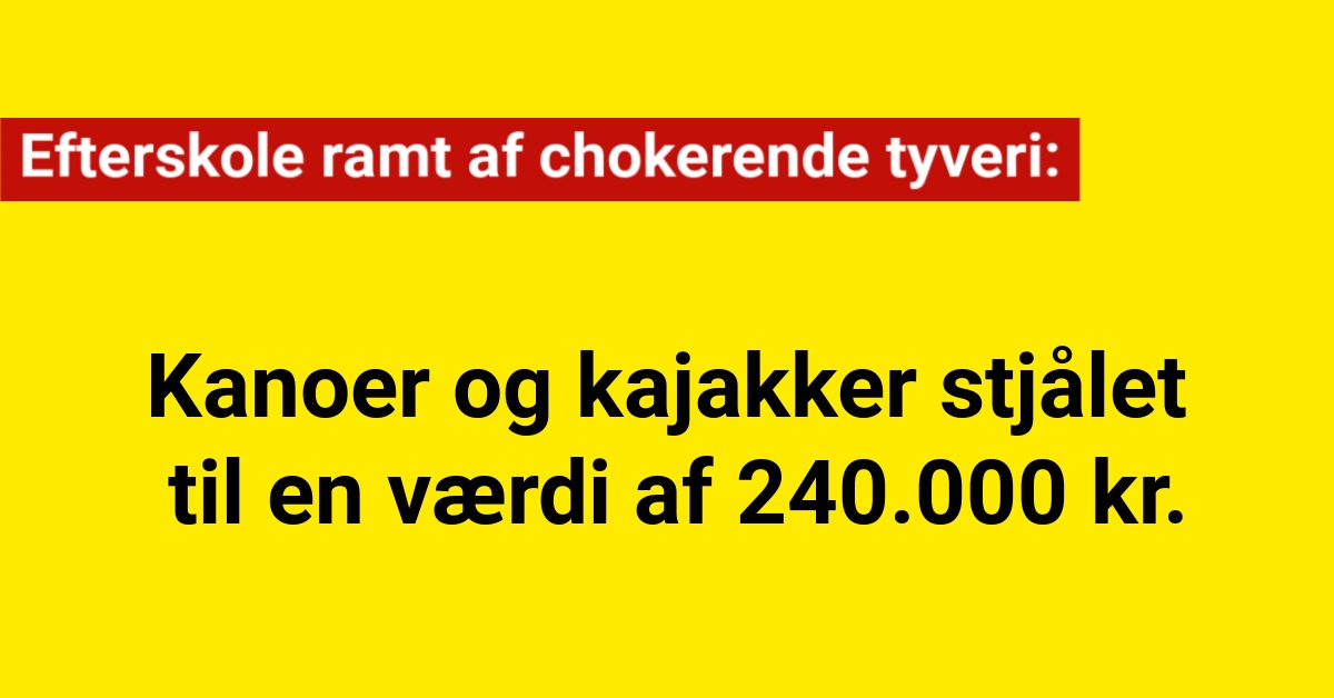 Efterskole ramt af chokerende tyveri: Kanoer og kajakker stjålet til en værdi af 240.000 kr.