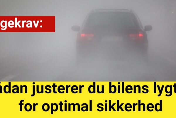 Tågekrav: Sådan justerer du bilens lygter for optimal sikkerhed