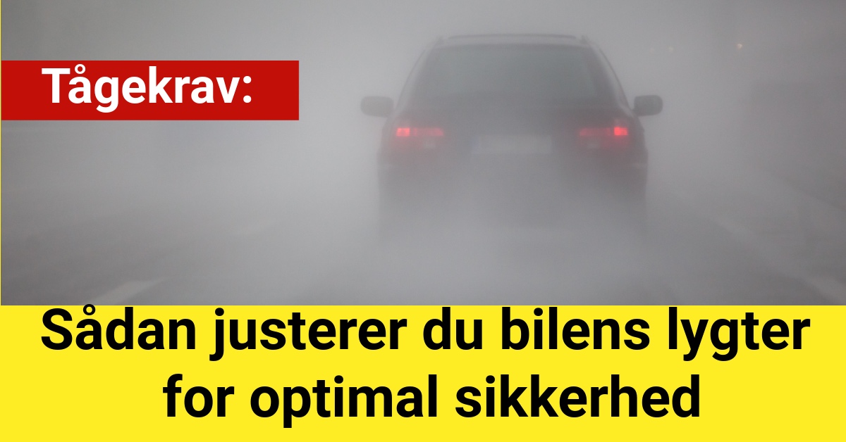 Tågekrav: Sådan justerer du bilens lygter for optimal sikkerhed