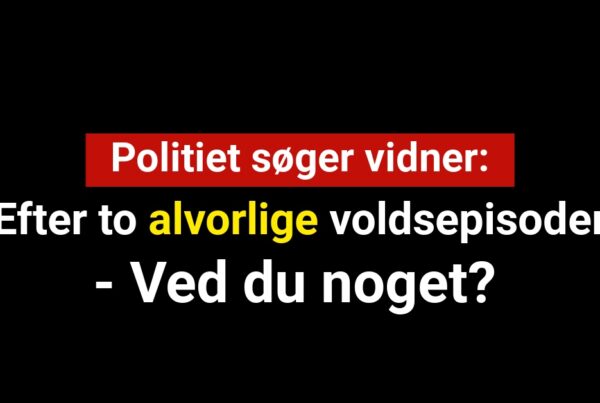 Politiet søger vidner efter to alvorlige voldsepisoder - Ved du noget?