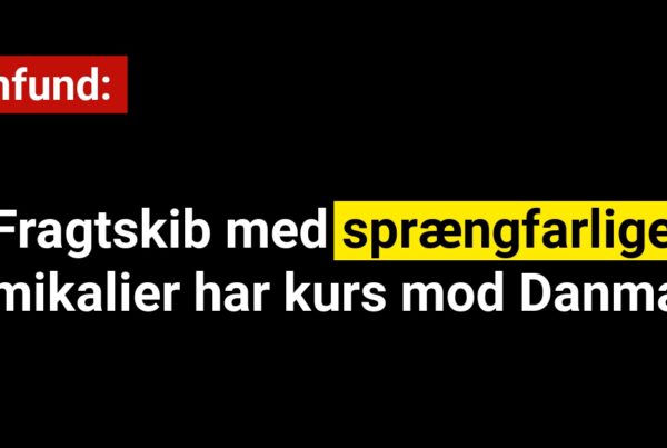 Fragtskib med sprængfarlige kemikalier har kurs mod Danmark