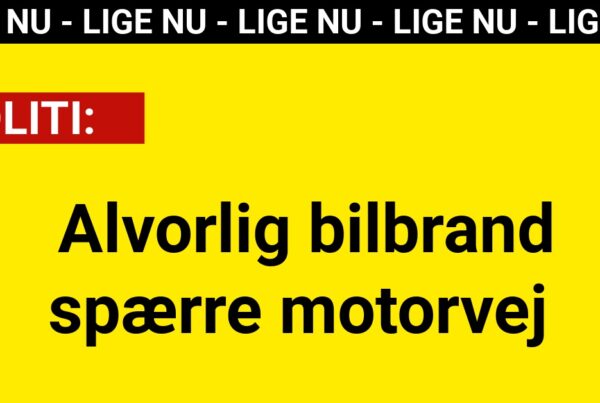 LIGE NU: Alvorlig bilbrand spærre motorvej