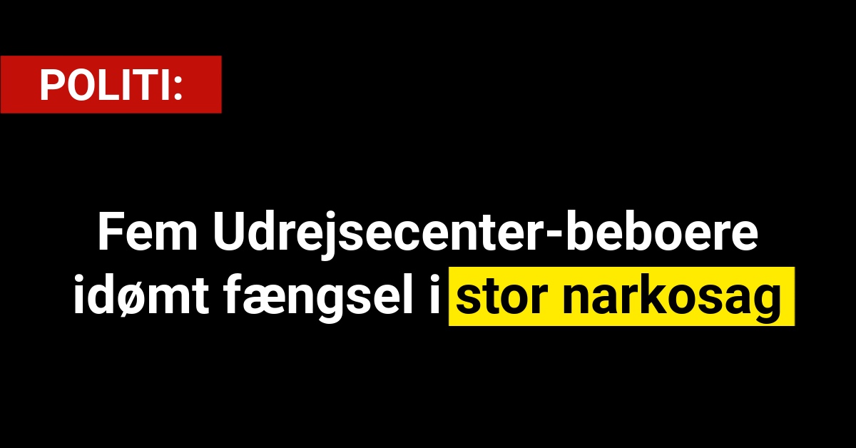 Fem Udrejsecenter-beboere idømt fængsel i stor narkosag