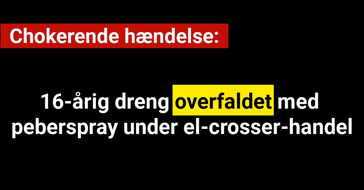 Chokerende hændelse: 16-årig dreng overfaldet med peberspray under el-crosser-handel