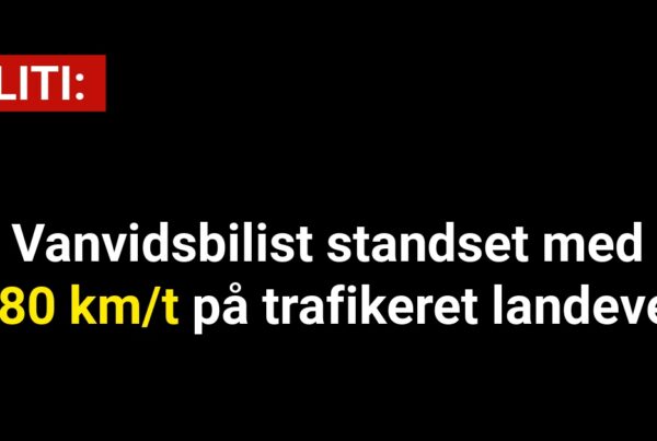 Vanvidsbilist standset med 180 km/t på trafikeret landevej