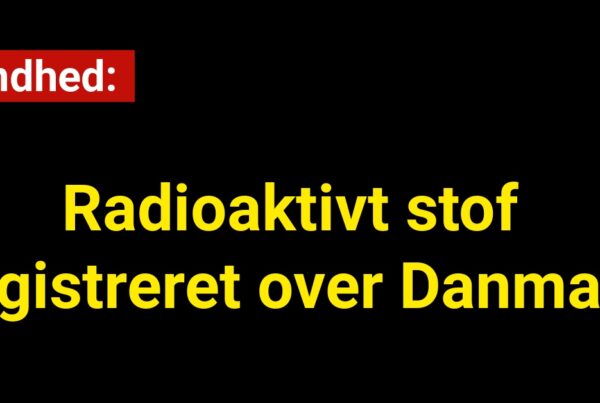 Radioaktivt stof registreret over Danmark