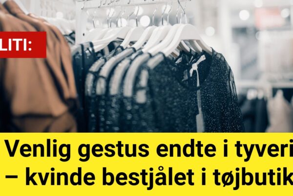 Venlig gestus endte i tyveri – kvinde bestjålet i tøjbutik