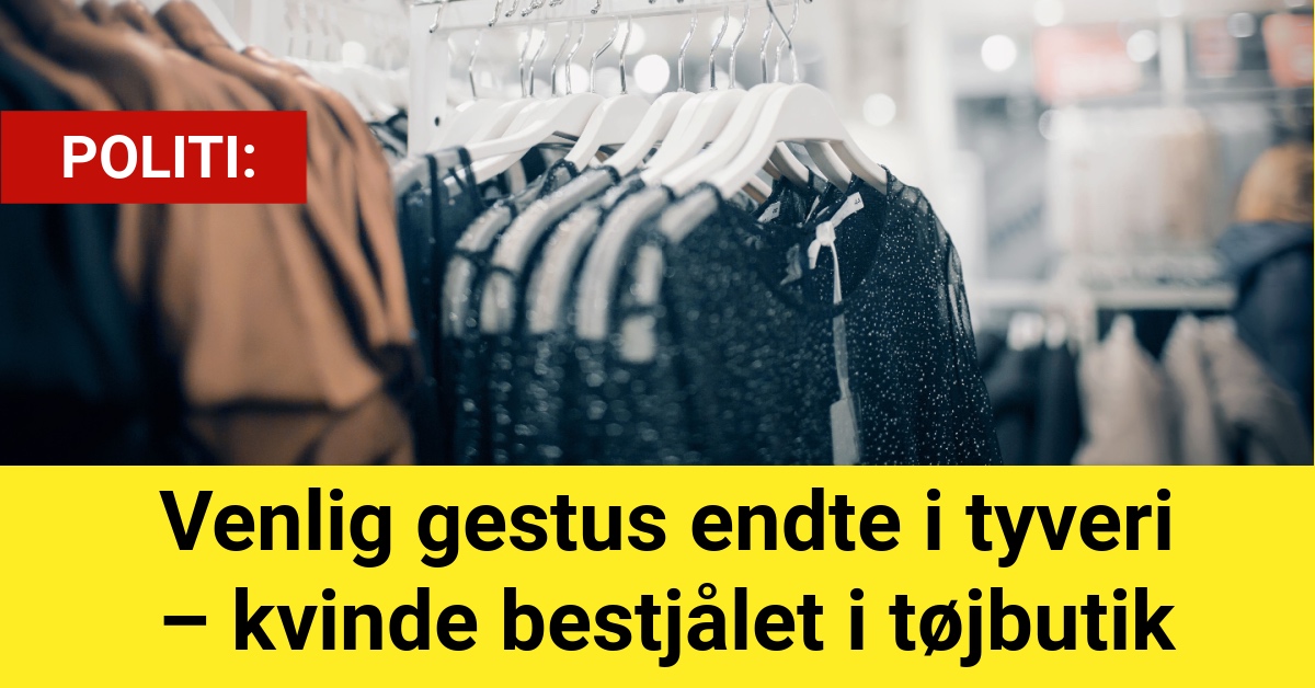 Venlig gestus endte i tyveri – kvinde bestjålet i tøjbutik