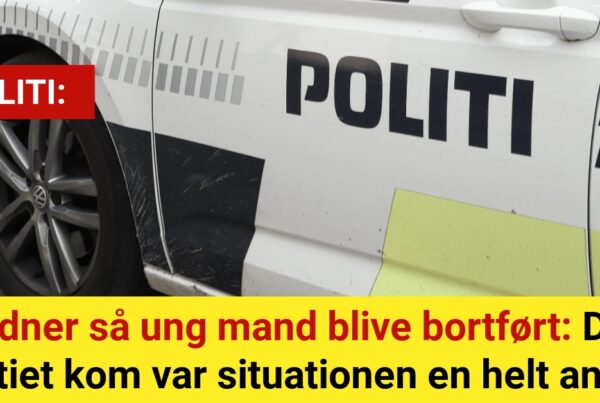Vidner så ung mand blive bortført: Da politiet kom var situationen en helt anden