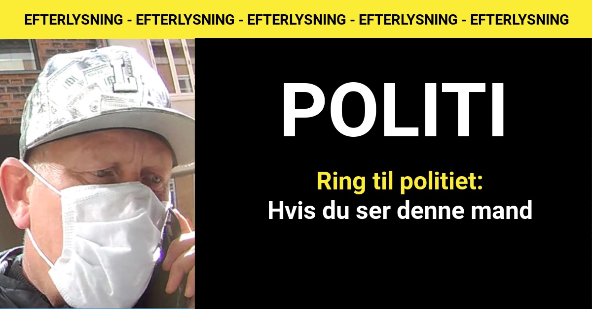 Ring til politiet: Hvis du ser denne mand