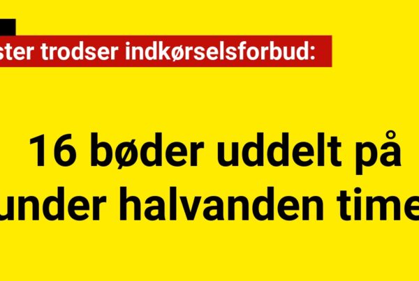 Bilister trodser indkørselsforbud: 16 bøder uddelt på under halvanden time