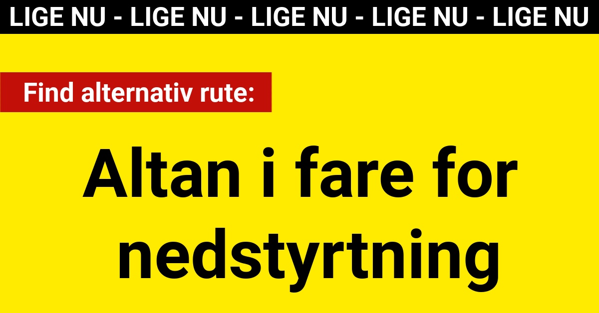 LIGE NU: Altan i fare for nedstyrtning - Find alternativ rute