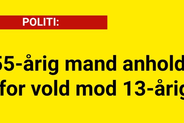 55-årig mand anholdt for vold mod 13-årig