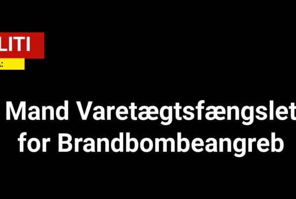 Mand Varetægtsfængslet for Brandbombeangreb