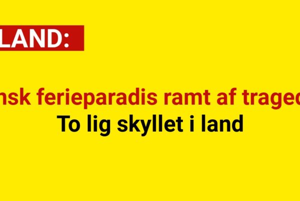 Dansk ferieparadis ramt af tragedie: To lig skyllet i land