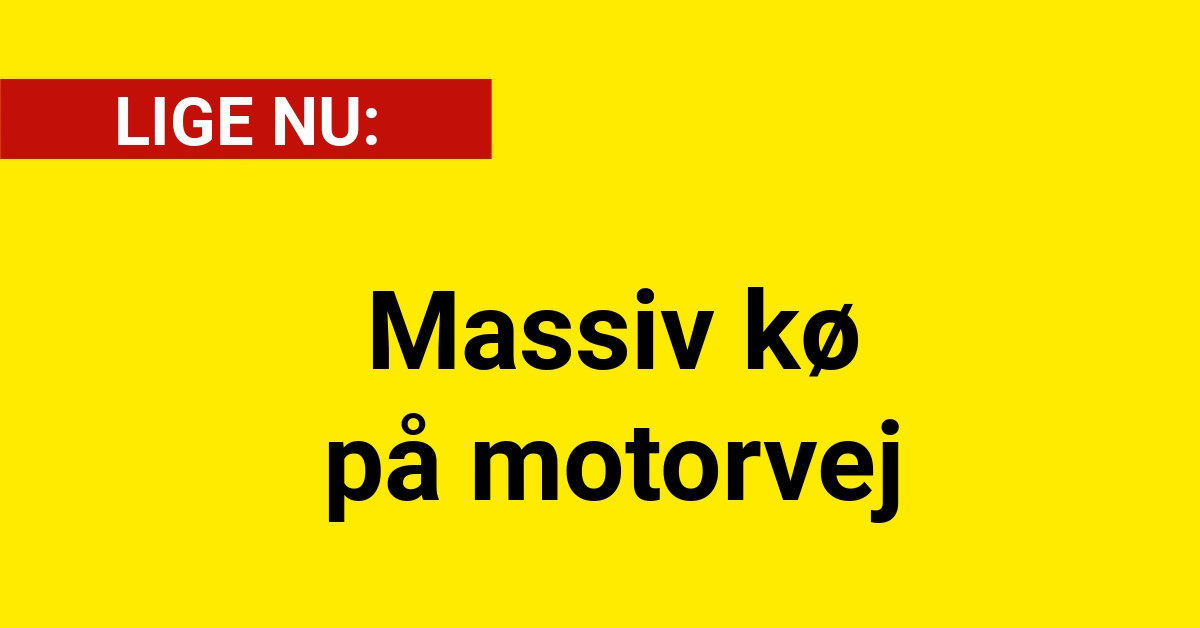 LIGE NU: Massiv kø på motorvej