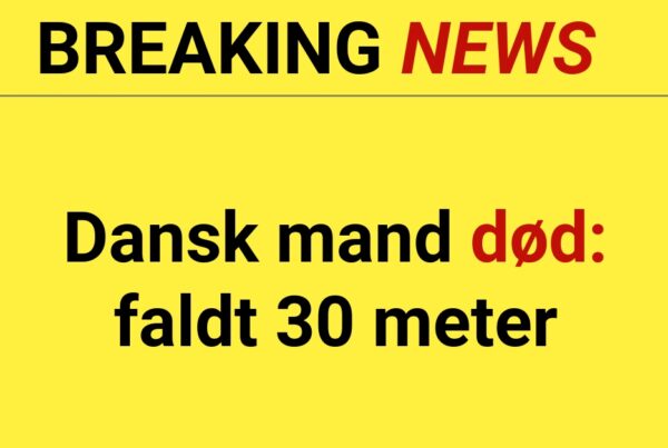 BREAKING: Dansk mand død - faldt 30 meter