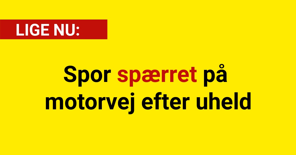 Spor spærret på motorvej efter uheld