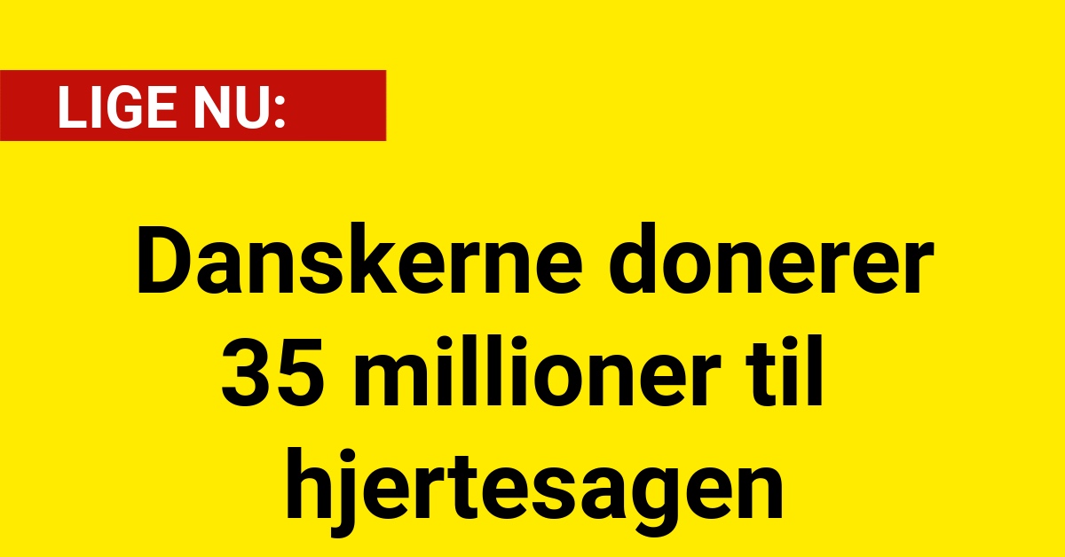 Danskerne donerer 35 millioner til hjertesagen