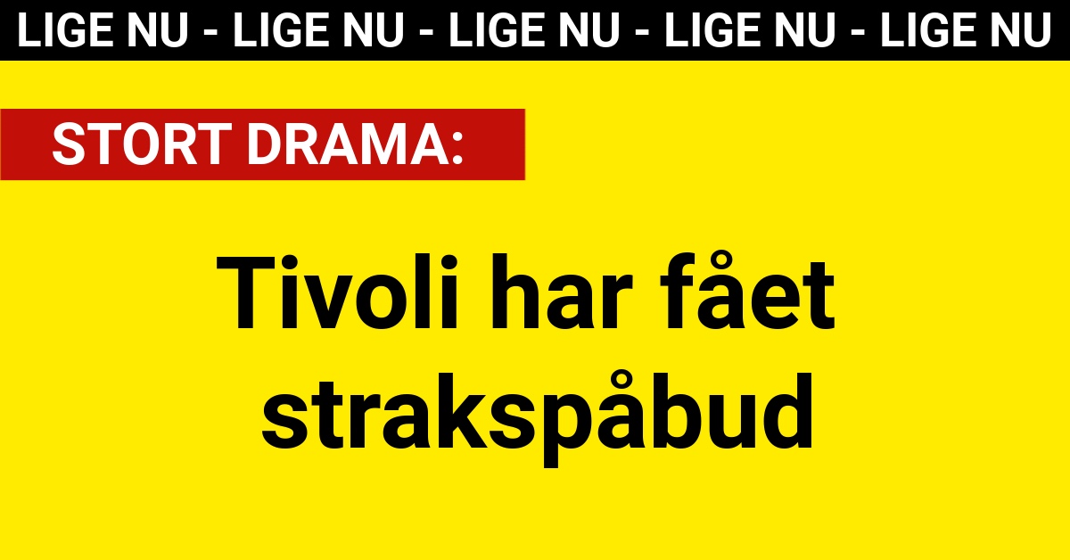 Tivoli har fået strakspåbud