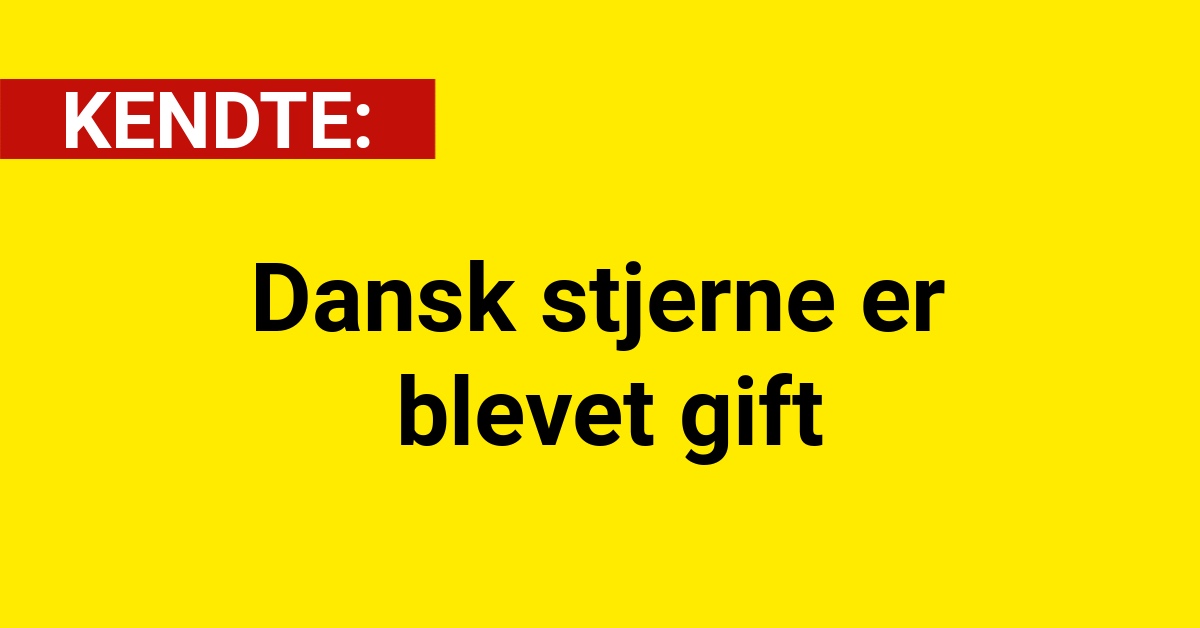 Dansk stjerne er blevet gift