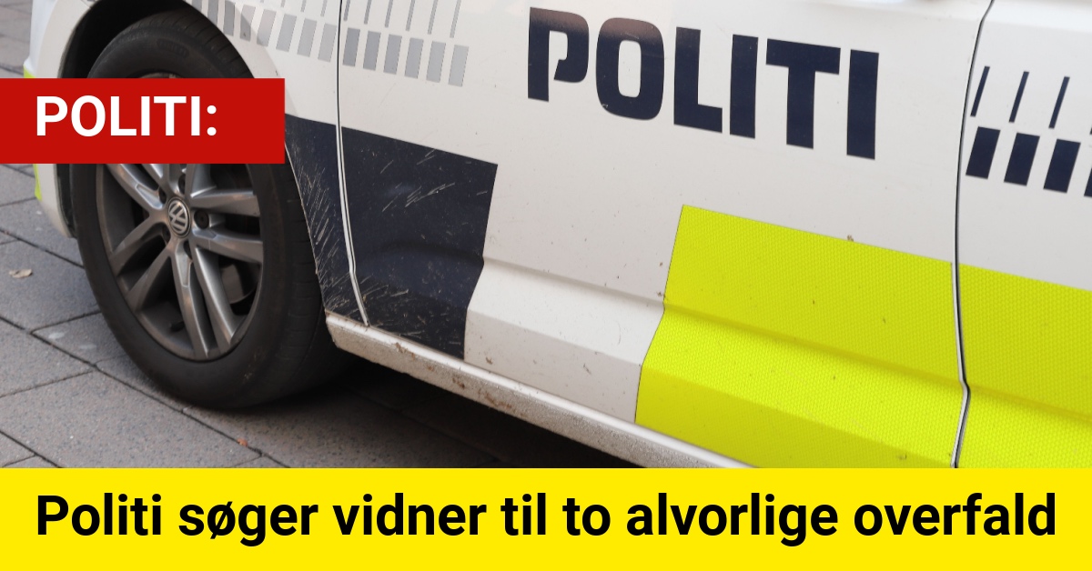 Politi søger vidner til to alvorlige overfald