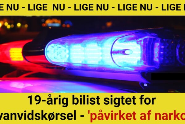 19-årig bilist sigtet for vanvidskørsel - 'påvirket af narko'