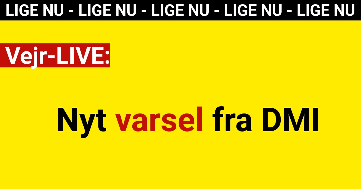 Vejr-LIVE: Nyt varsel fra DMI