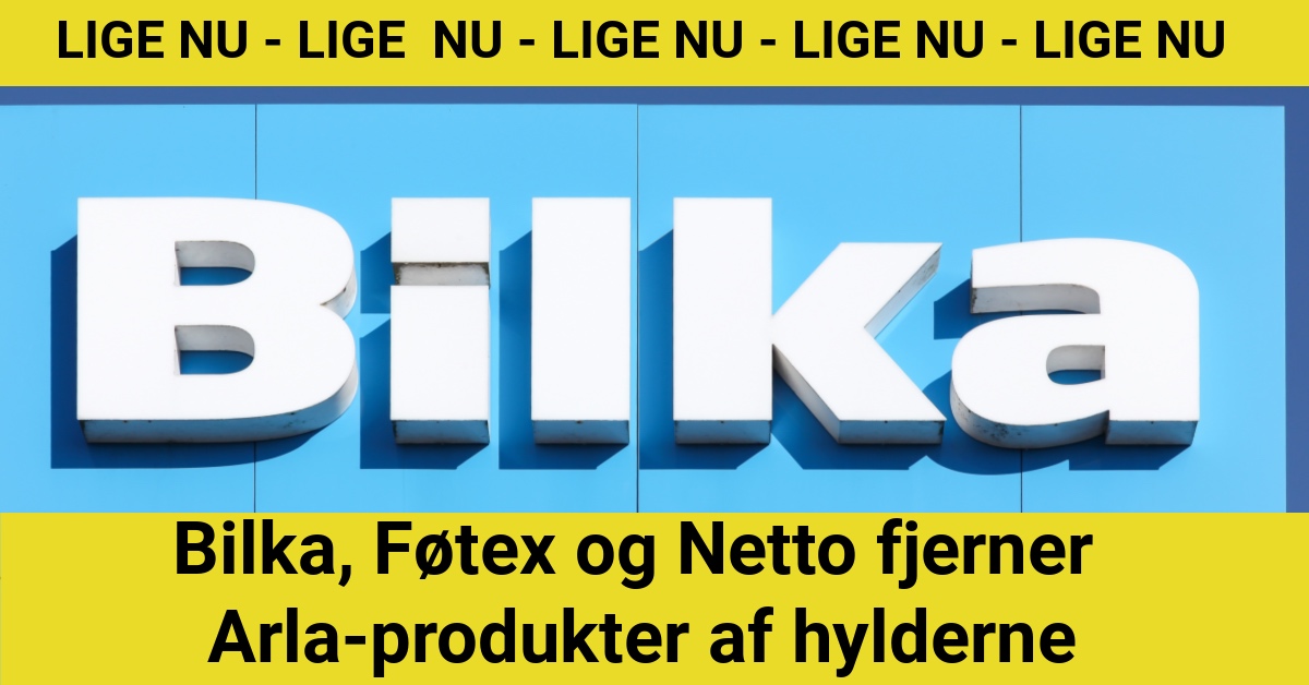 Bilka Føtex og Netto fjerner Arla-produkter af hylderne Bilka Føtex og Netto fjerner Arla-produkter af hylderne