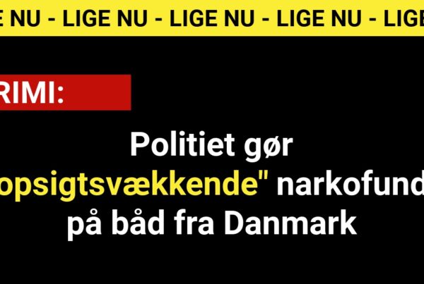 Politiet gør "opsigtsvækkende" narkofund på båd fra Danmark