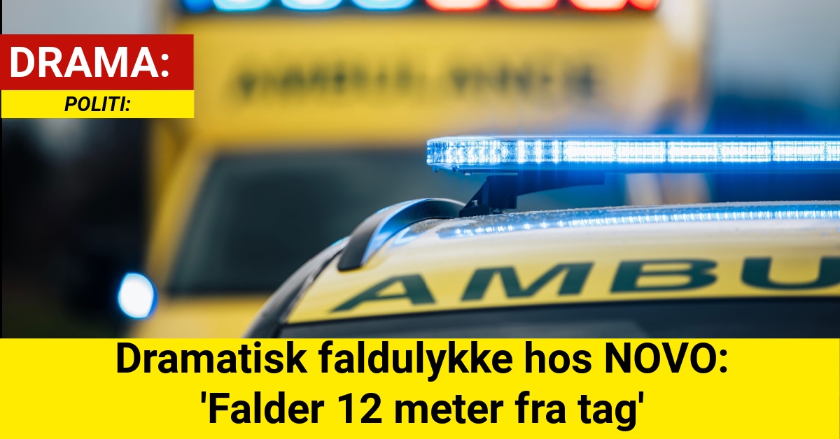 Dramatisk faldulykke hos NOVO: 'Falder 12 meter fra tag'