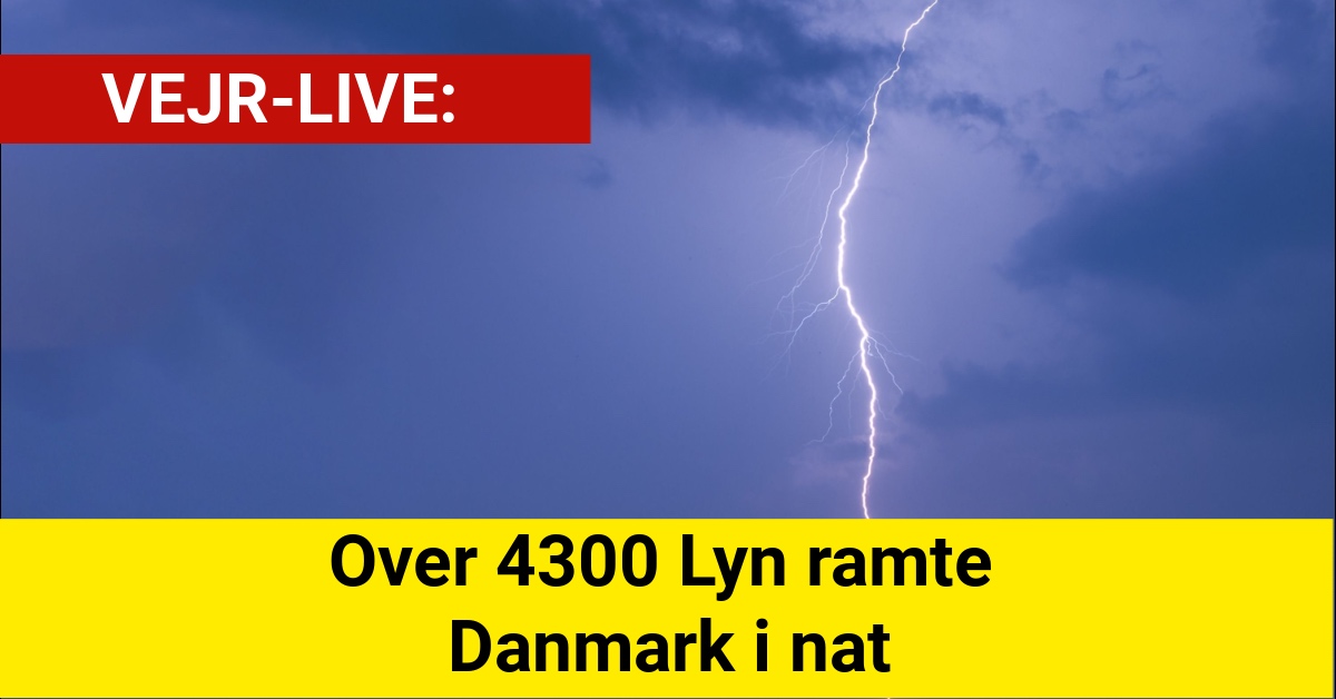 Over 4300 Lyn ramte Danmark i nat