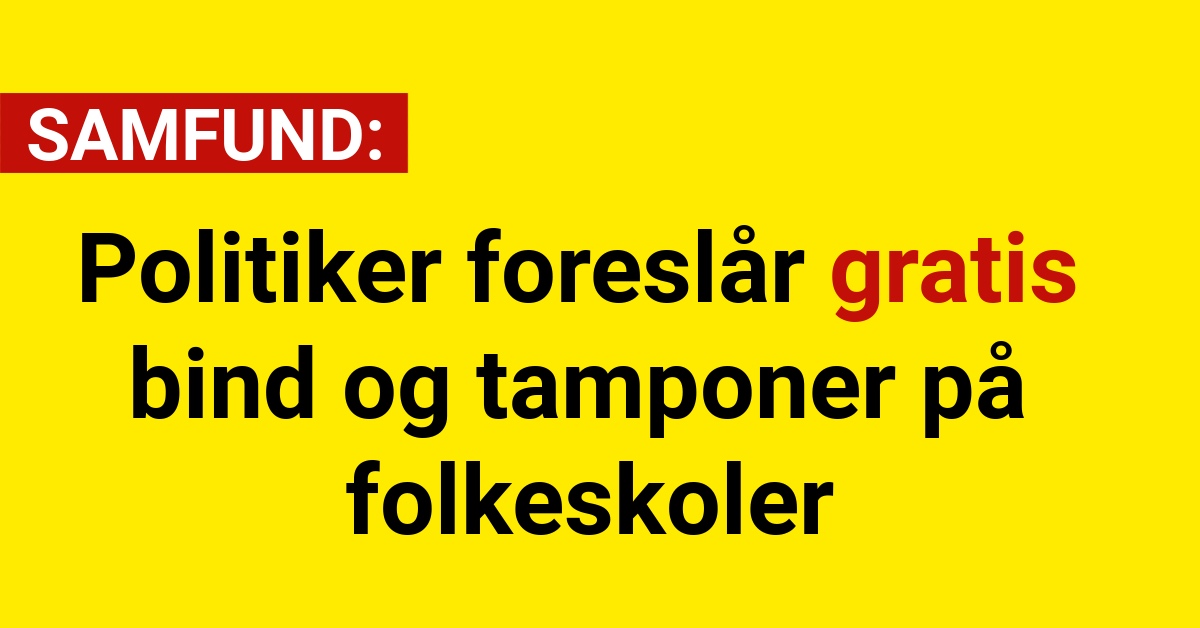 Politiker foreslår gratis bind og tamponer på folkeskoler