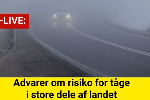 Vejr-LIVE: Advarer om risiko for tåge i store dele af landetVejr-LIVE: Advarer om risiko for tåge i store dele af landet