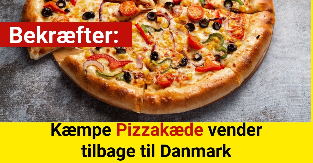 Bekræfter: Kæmpe Pizzakæde vender tilbage til Danmark