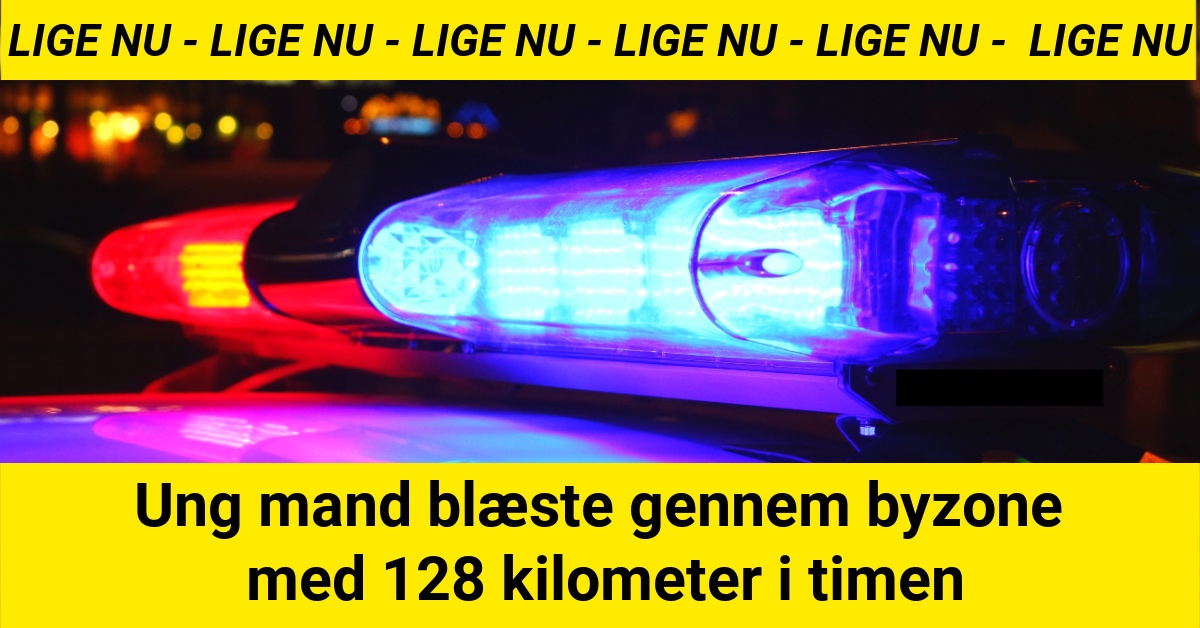 Ung mand blæste gennem byzone med 120 kilometer i timen