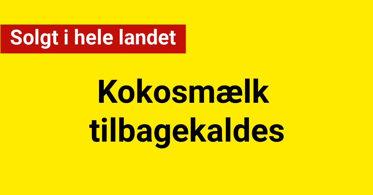 Kokosmælk tilbagekaldes: Solgt i hele landet