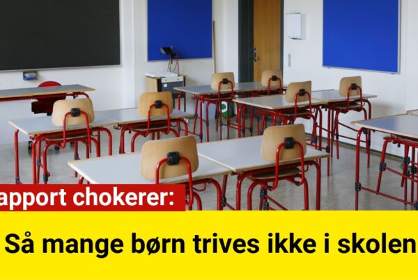 Ny rapport chokerer: Så mange børn trives ikke i skolen