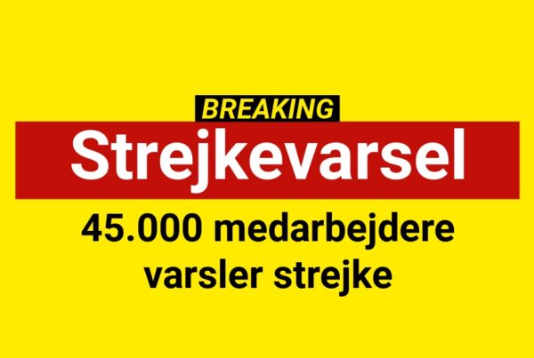 45.000 medarbejdere varsler strejke45.000 medarbejdere varsler strejke