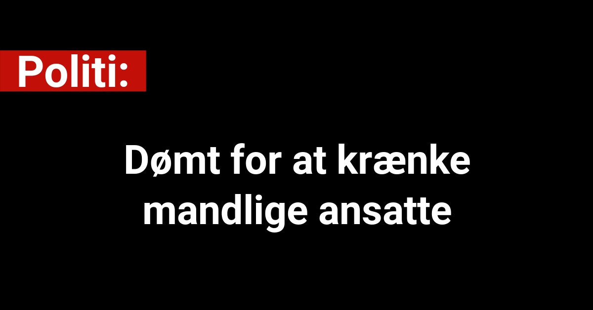 Dømt for at krænke mandlige ansatte