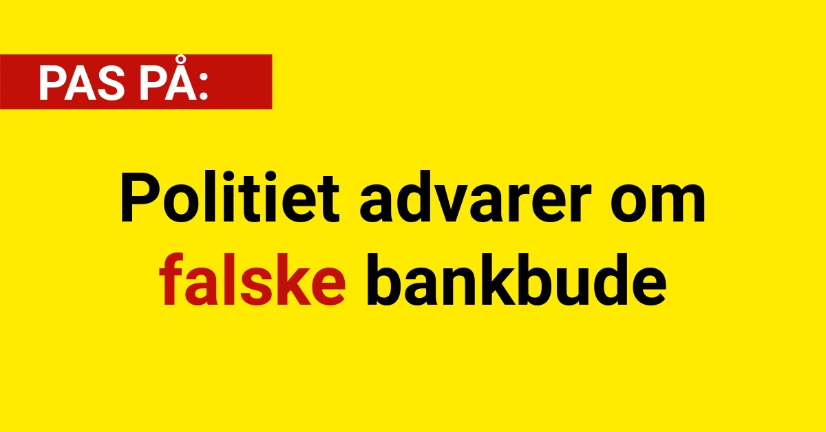 Politiet advarer om falske bankbude