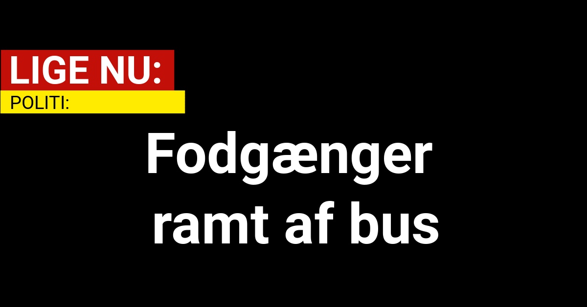 LIGE NU: Fodgænger ramt af bus