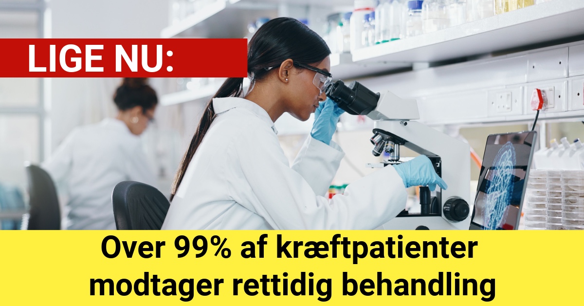 Over 99% af kræftpatienter modtager rettidig behandling