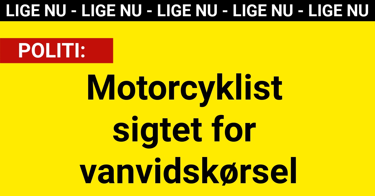 Motorcyklist sigtet for vanvidskørsel